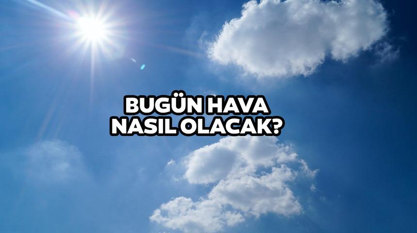 24 Haziran 2022 hava durumu nasıl? İstanbul bugün ve yarın kaç derece? Meteoroloji açıkladı! İşte İstanbul, Ankara, İzmir ve il il hava durumu...