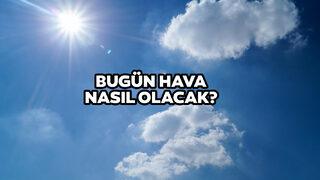 Hava durumu 26 Temmuz 2022 Salı! Bugün hava nasıl olacak? Meteoroloji açıkladı! İstanbul, Ankara, İzmir hava durumu...