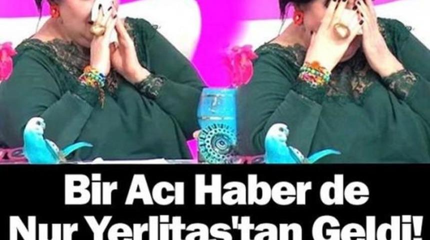 Nur Yerlitaş'tan Hayranlarını Üzecek haber Ne Oldu!