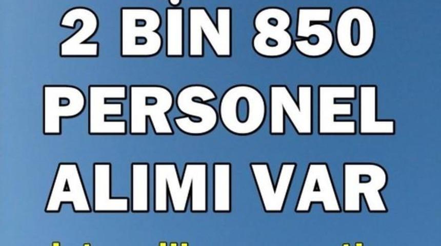 45 İlde 3 Bin 500 Personel Alınacak İşte O İller Ve Alınacak Personeller?