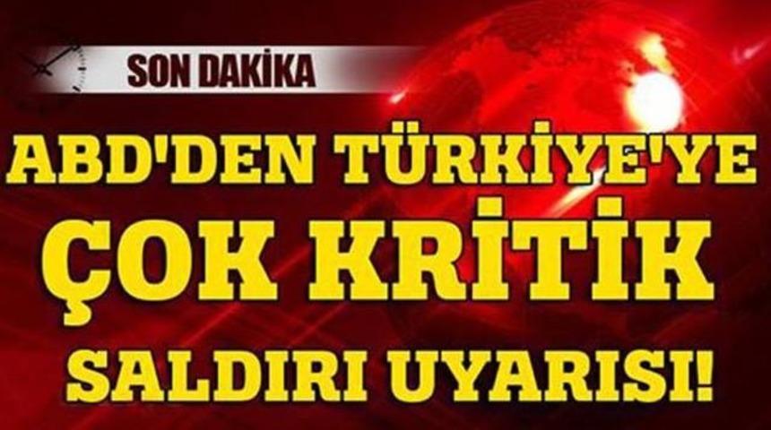 Son Dakika ABD Az &Ouml;NCE Uyardı Şiddetli Saldırılar Hangi İllerde Olacak?