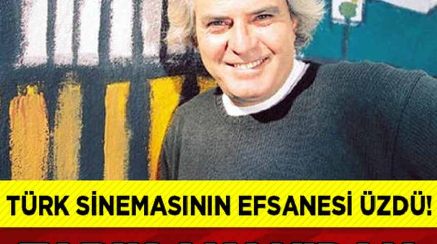 Tarık Akan &Ouml;ld&uuml;'m&uuml;?Sağlık Durumu Nasıl?