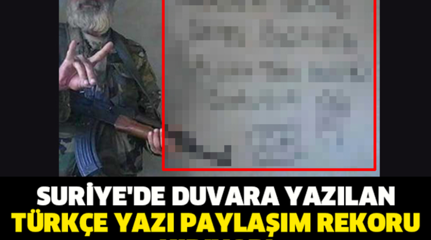 Suriye Duvarlarına Yazılan Türkçe Yazılar Paylaşım Rekoru Kırıyor!
