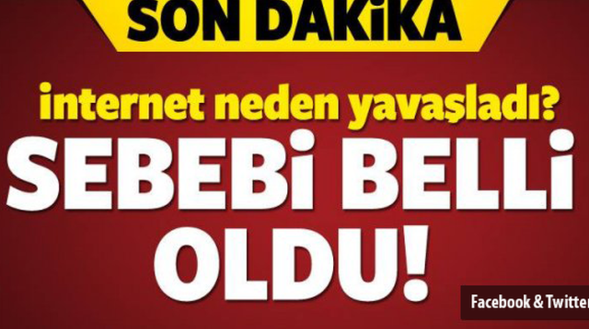 İnternet Neden Yavaşladı!Ortaya Çıktı