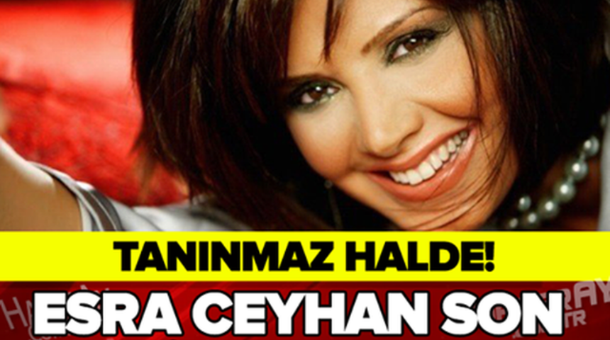 Esra Ceyhan Tanınmaz Halde Son Hali Hayranlarını ŞOKE Etti