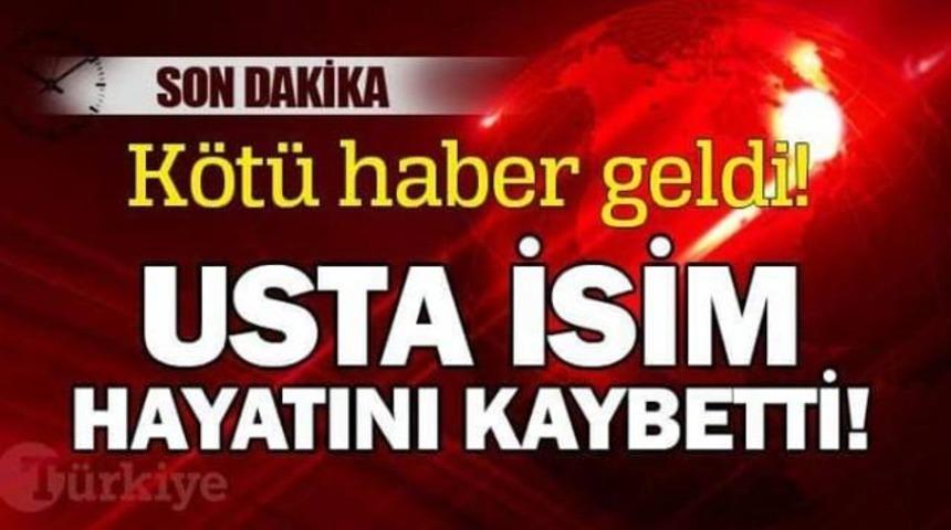 Usta Oyuncu Hayatını kaybetti Hayranları Şokta!
