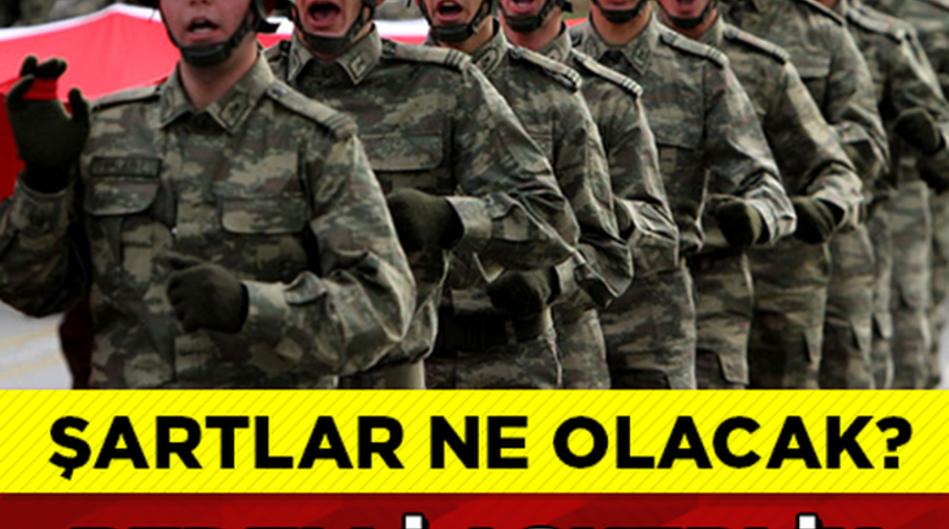 Bedelli Askerlik &Ccedil;ıkıyor'mu?İstenen Şartlar Neler?