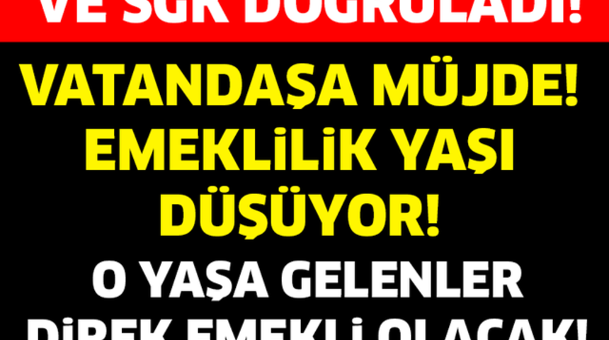 SGK Doğruladı Erken Emeklilik M&uuml;jdesi Kimler Nasıl Emekli Oluyor?