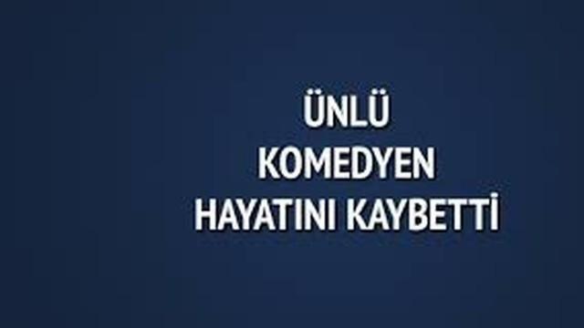 Ünlü Komedyen Hayatını Kaybetti