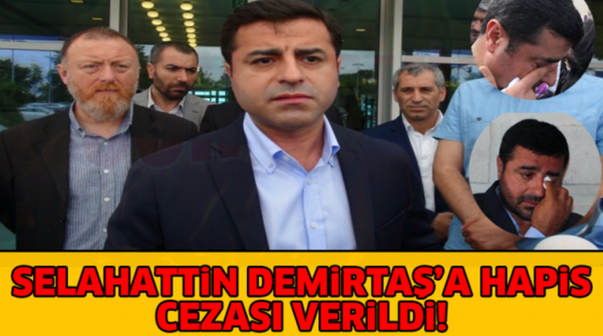 Son Dakika Selahattin Demirtaş Ka&ccedil; Yıl Ceza Aldı Hangi Hapishanede?