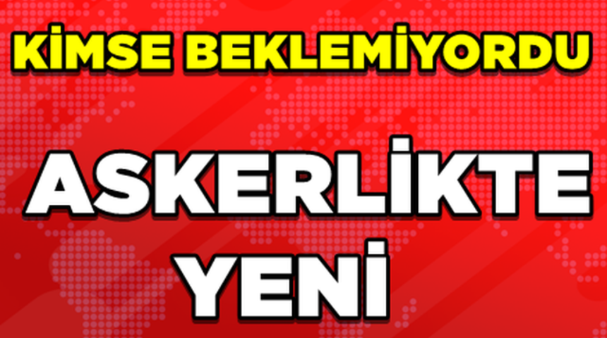 Askerlikte Yeni D&ouml;nem Bakın Ne Oldu!