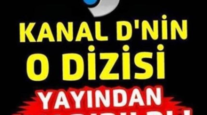 Kanal D O Dizisini Yayından Kaldırıldı Peki Ama Neden?