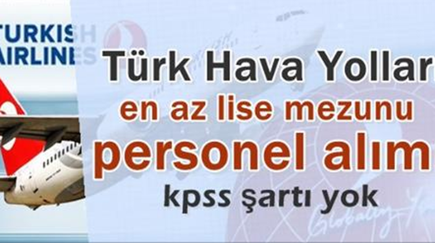 Türk Hava Yolları Personel Alımı Başladı KPSS Şartı Yok Başvurular Ne Zaman Nereye