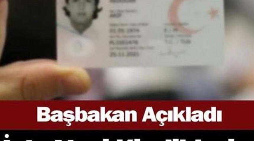 Başbakan A&ccedil;ıkladı Yeni Kimlikler Geliyor İşte O Tarih