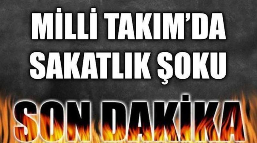SON DAKİKA Milli Takımda Sakatlık Şoku Kim Sakatlandı!