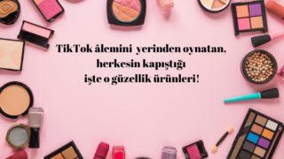 TikTok'ta ortalığı kasıp kavuran verdiğiniz paraya değecek güzellik ürünü önerileri