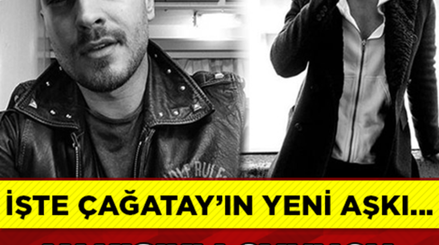 &Ccedil;ağatay Ulusoy'un Yeni sevgilisi Bakın Kim Şok Olucaksınız