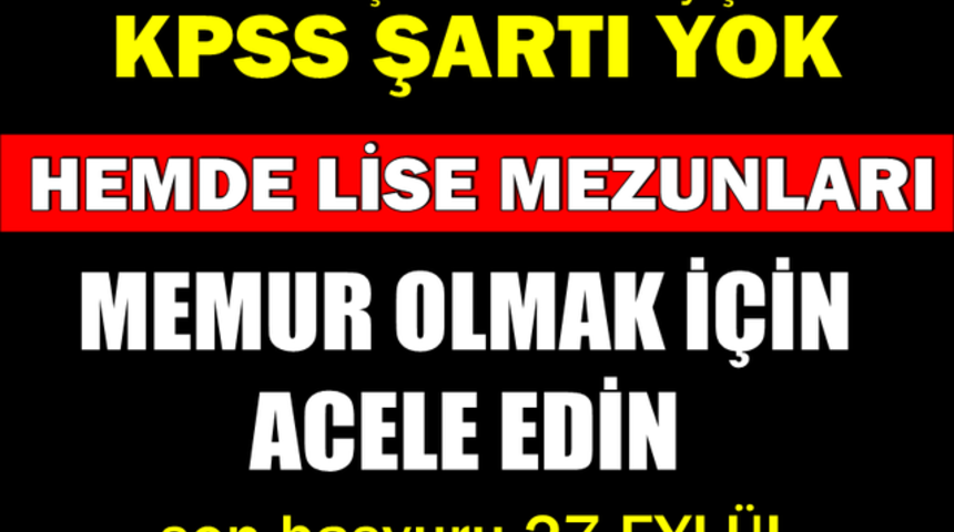 Lise Mezunlarına Memurluk Geliyor Son Başvuru Ne Zaman Ve Nereye Yapılacak?