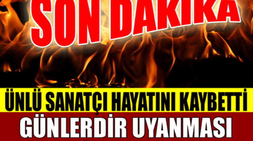 SON Dakika Ünlü Sanatçı Az Önce Hayatını Kaybetti!Hayranları Şokta!