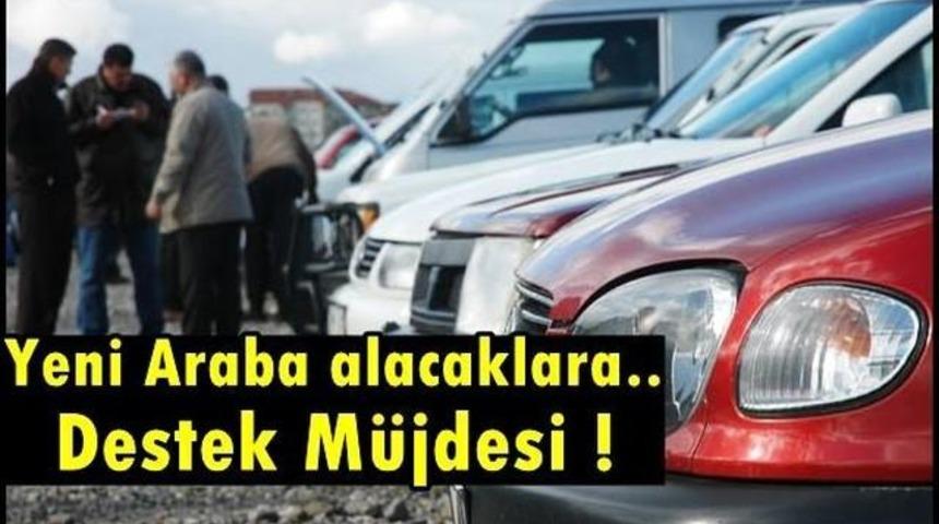 Bakan A&ccedil;ıkladı Araba Alacaklara M&uuml;jde B&uuml;y&uuml;k Destek!