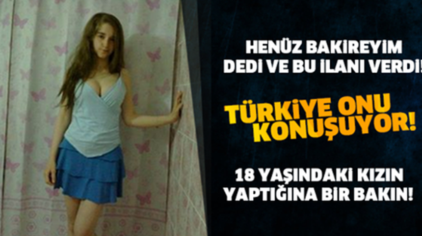 T&uuml;rkiye Bu Kızı Konuşuyor 18 Yaşındayım Bakireyim İlanı Veren Gen&ccedil; Kız Sosyal Medyayı Salladı!