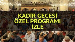 Kadir Gecesi programları: Hangi kanalda saat kaçta Kadir Gecesi programı var? (Canlı İzle)