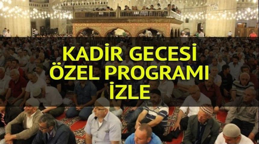 Kadir Gecesi programları: Hangi kanalda saat kaçta Kadir Gecesi programı var? (Canlı İzle)