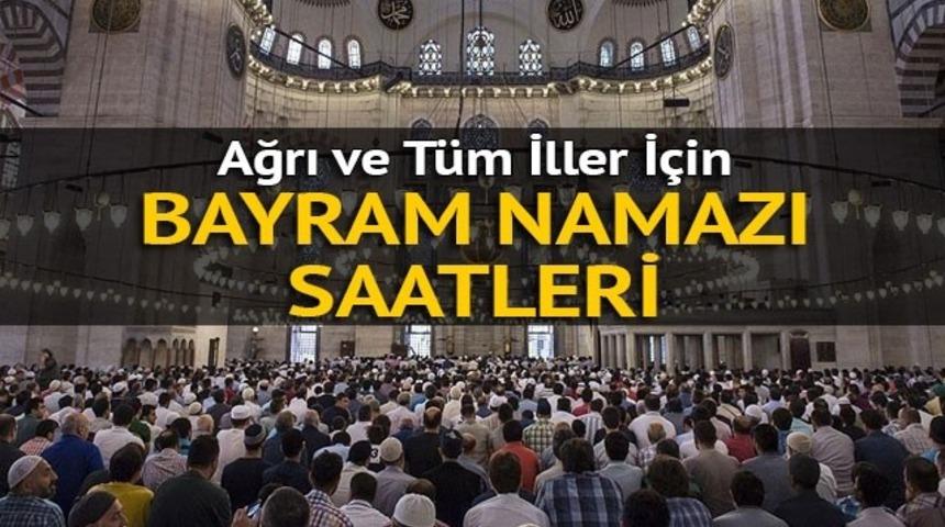 Ağrı'da bayram namazı ka&ccedil;ta? Bayram namazı nasıl kılınır?