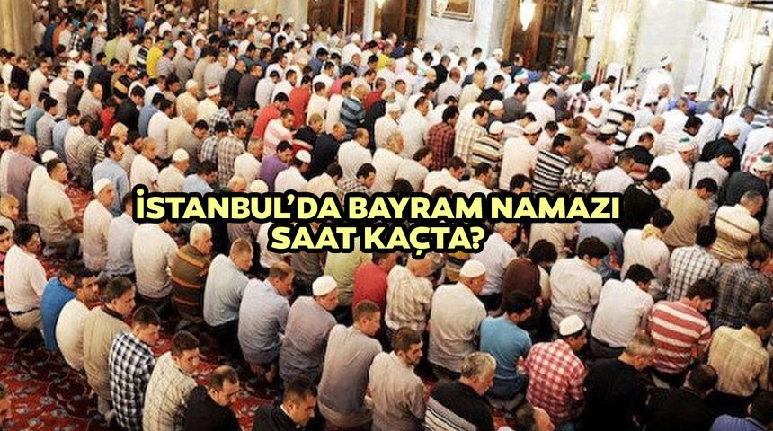 İSTANBUL BAYRAM NAMAZI SAATİ 2022: İstanbul'da Kurban Bayramı namazı saat ka&ccedil;ta? İşte 2022 Diyanet İstanbul Kurban Bayramı namazı saati 9 Temmuz Cumartesi