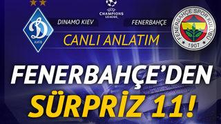 Son dakika: Dinamo Kiev-Fenerbahçe maçında ilk 11'ler belli oldu! Yeni transferler sahada...