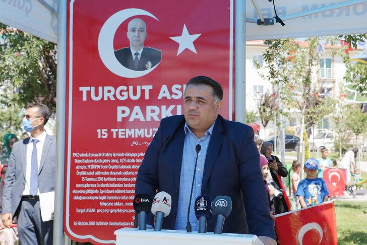15 Temmuz gazisi Turgut Aslan'ın adı memleketi Çorum'daki parka verildi G5