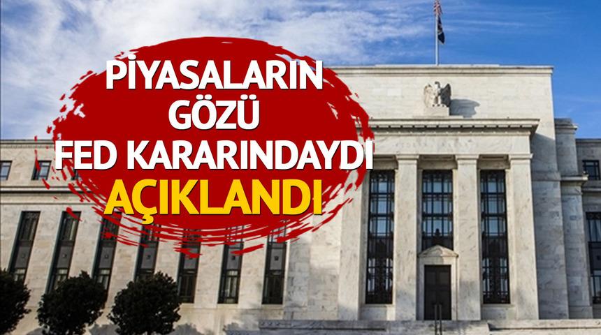 SON DAKİKA | Piyasalar merakla bekliyordu! Fed faiz kararını açıkladı
