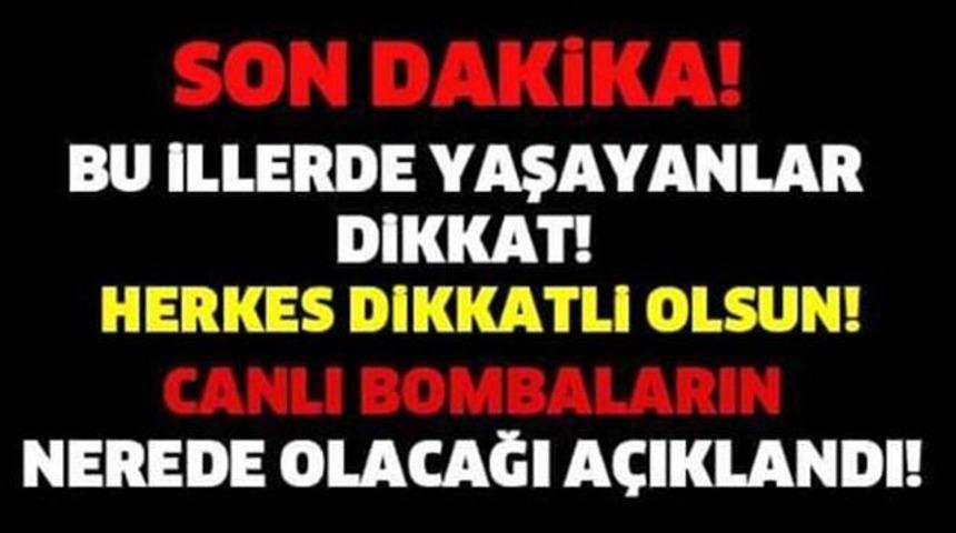 Son Dakika Canlı Bomba Alarmı Bu İllerde Yaşayanlar Dikkat Emniyet Alarmda!