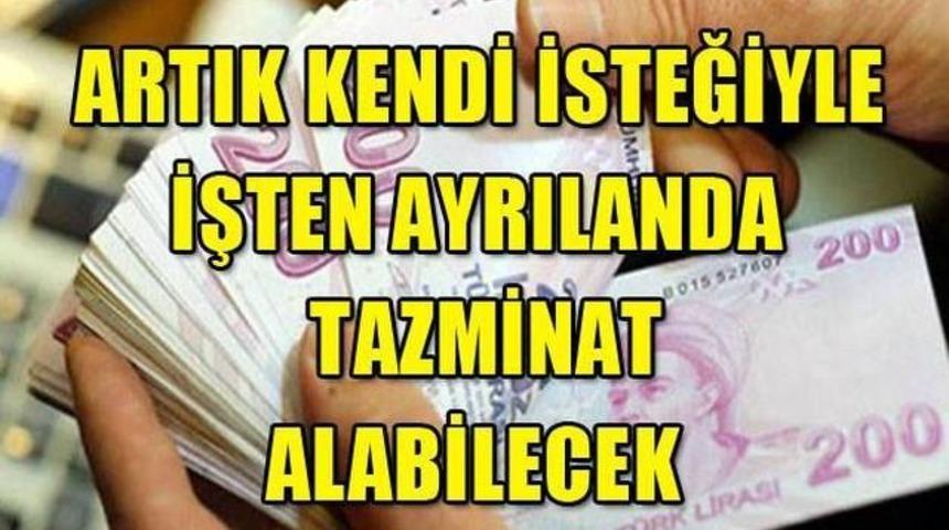 Artık Kendi İsteğiyle İşten Ayrılanda Tazminat Alabilecek Peki Ama Nasıl?