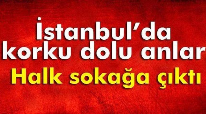 Son Dakika İstanbul'da Halk Sokağa D&ouml;k&uuml;ld&uuml; Ne Oldu!