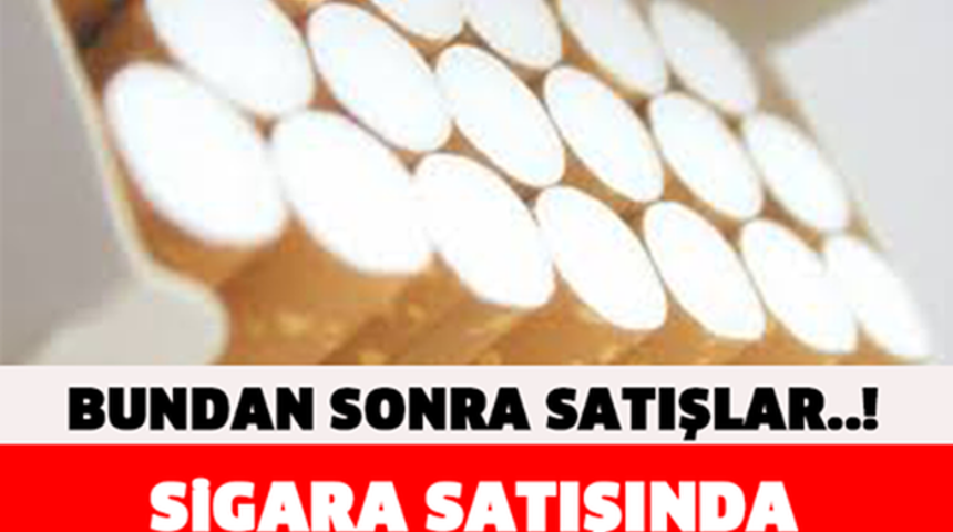 Sigara Satışlarında Yeni Bir Dönem Başladı!