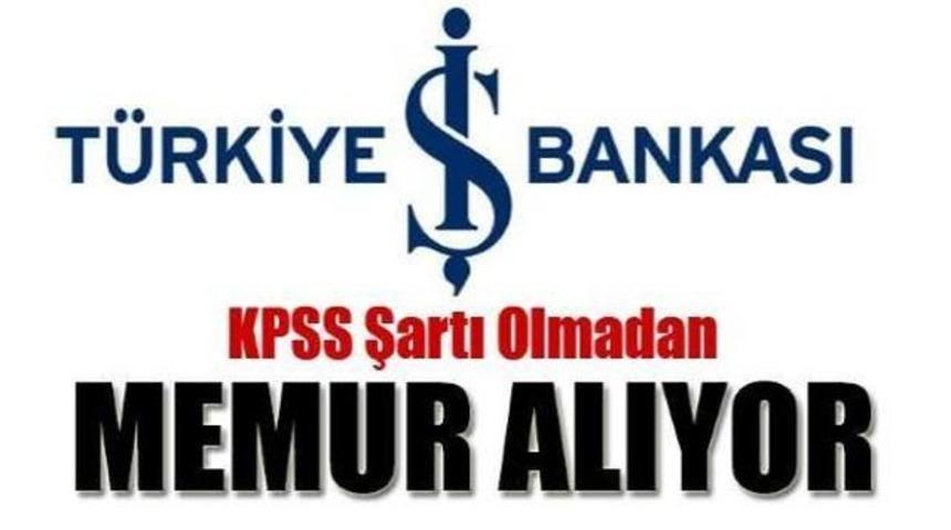 KPSS Şartı Olmadan İş Bankası Personel Alımı Kimler Alınacak İstenen Şartlar!