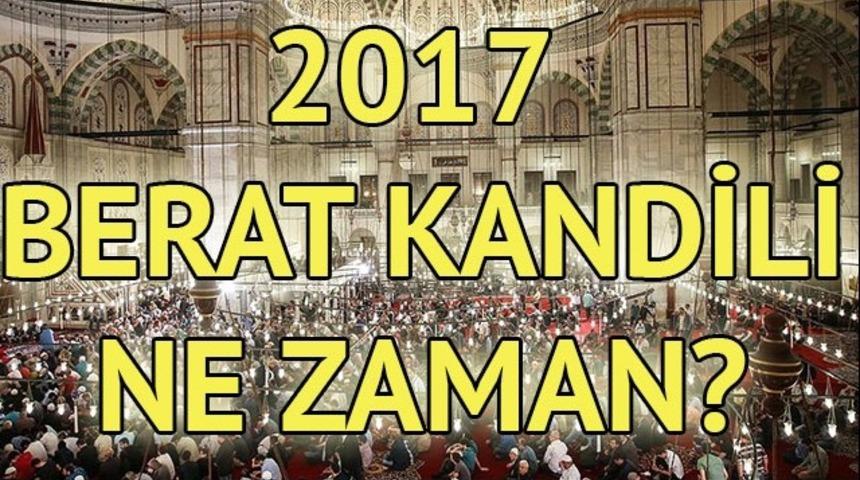 2017 Kandil Günleri : Berat Kandili ne zaman? Berat Kandili orucu hangi gün tutulur?