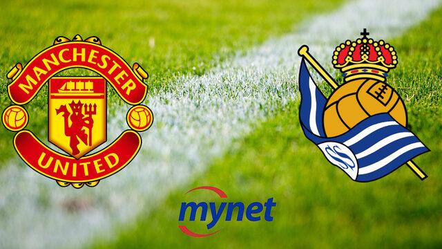 MANCHESTER UNITED REAL SOCİEDAD MAÇI CANLI İZLE! Manchester United Real Sociedad maçı saat kaçta, hangi kanalda?