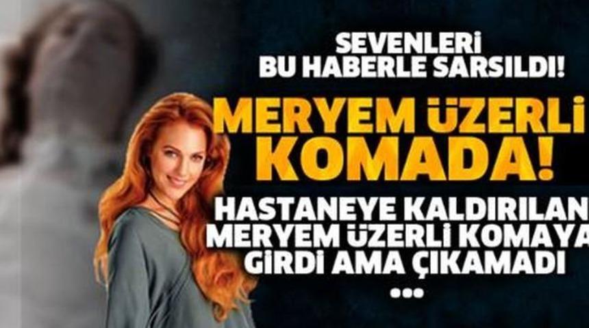 Meryem Uzerli &Ouml;ld&uuml;'m&uuml;? Komada Olan &Uuml;nl&uuml; Oyuncudan FLAŞ Gelişme!