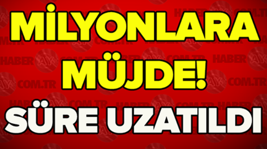 Milyonlara M&uuml;jde O S&uuml;re Uzatıldı