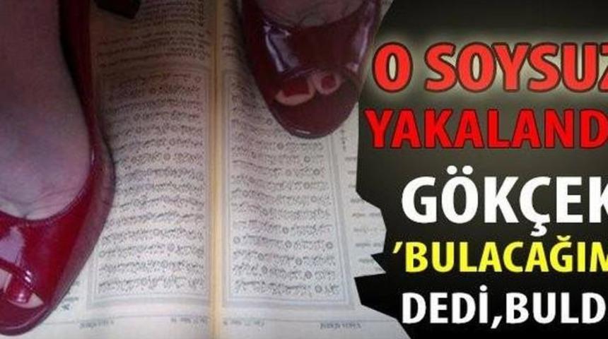 Kuran'ı Kerim'e Ayakları İle Basan O Vicdansız Kadın Yakalandı Bakın Kim