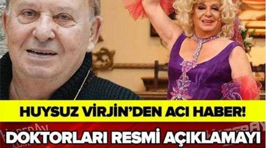 Huysuz Virjin &Ouml;ld&uuml;'m&uuml;?Doktorlardan Acı Haber Geldi Kimdir?