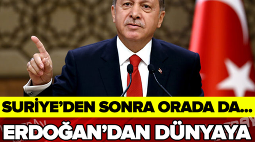Erdoğan'dan FLAŞ A&ccedil;ıklama Suriye'den Sonra O &Uuml;lkede'de