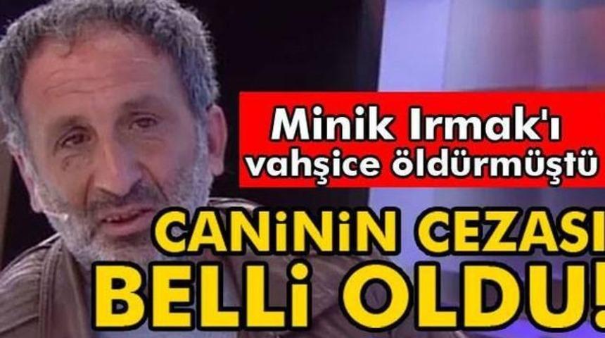 Minik Irmak'ın Katili Hikmet Akt&uuml;rk Cezası Belli Oldu!