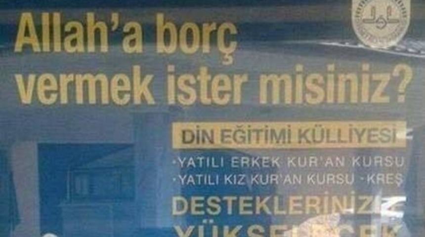 'Allah'a bor&ccedil; vermek ister misiniz' afişi tartışma yarattı