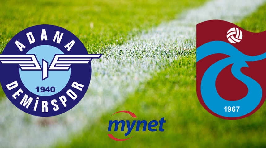 ADANA DEMİRSPOR TRABZONSPOR MAÇI CANLI İZLE! Adana Demirspor Trabzonspor maçı saat kaçta, hangi kanalda yayınlanacak? TS maçı canlı izle!