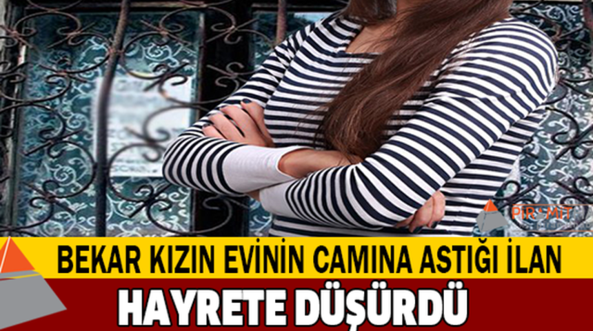 Bekar Kızın Evinin Camına Astığı İlan Herkesi ŞOK Etti!