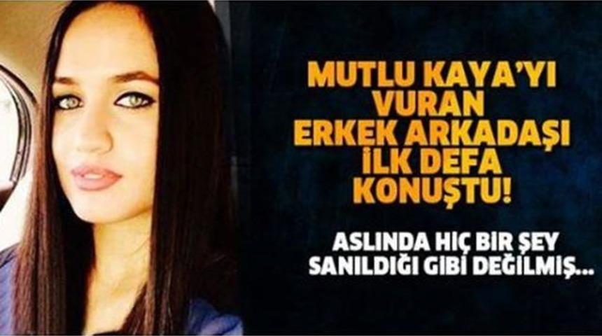 Mutlu Kaya'yı Vuran Erkek Arkadaşı İlk Kez Konuştu Neler S&ouml;yledi?