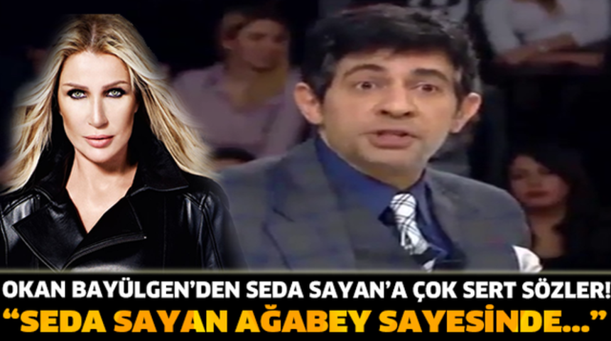 Okan Bay&uuml;lgen'den Seda Sayan'a Ağıza Alınmayacak ŞOK S&ouml;zler